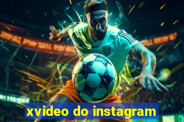 xvideo do instagram